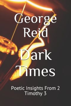 portada Dark Times: Poetic Insights From 2 Timothy 3