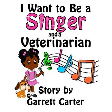 portada I Want to Be a Singer and a Veterinarian (Lainey's Singer and Career Series, Book 2) (en Inglés)