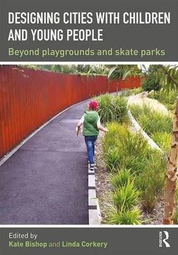 portada Designing Cities with Children and Young People: Beyond Playgrounds and Skate Parks (en Inglés)