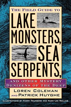 portada The Field Guide to Lake Monsters, sea Serpents: And Other Mystery Denizens of the Deep (en Inglés)