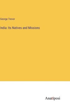 portada India: Its Natives and Missions (en Inglés)