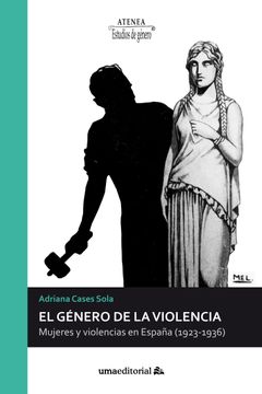portada El Género de la Violencia: Mujeres y Violencias en España (1923-1936) (Atenea) (in Spanish)