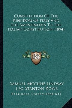 portada constitution of the kingdom of italy and the amendments to the italian constitution (1894) (en Inglés)