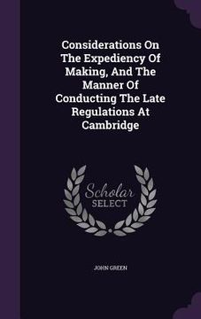 portada Considerations On The Expediency Of Making, And The Manner Of Conducting The Late Regulations At Cambridge (en Inglés)