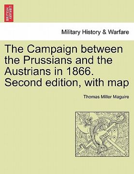 portada the campaign between the prussians and the austrians in 1866. second edition, with map (en Inglés)