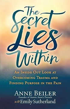 portada The Secret Lies Within: An Inside out Look at Overcoming Trauma and Finding Purpose in the Pain (en Inglés)