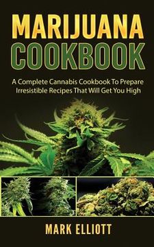 portada Marijuana Cookbook: A Complete Cannabis Cookbook To Prepare Irresistible Recipes That Will Get You High (in English)