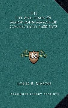 portada the life and times of major john mason of connecticut 1600-1672 (en Inglés)