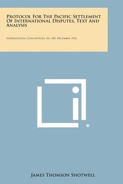 portada Protocol for the Pacific Settlement of International Disputes, Text and Analysis: International Conciliation, No. 205, December, 1924