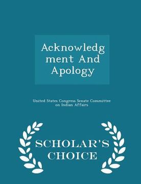 portada Acknowledgment and Apology - Scholar's Choice Edition (in English)