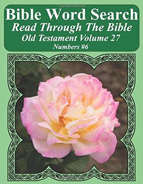 portada Bible Word Search Read Through the Bible old Testament Volume 27: Numbers #6 Extra Large Print (Bible Word Search Puzzles Jumbo Print Flower Lover's Edition old Testament) (en Inglés)