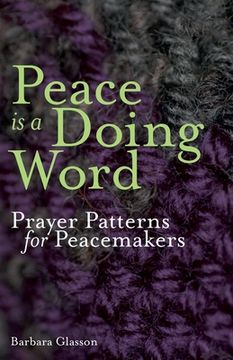 portada Peace is a Doing Word: Prayer Patterns for Peacemakers (en Inglés)
