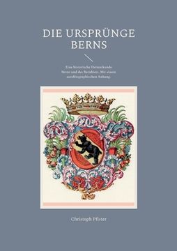 portada Die Ursprünge Berns: Eine historische Heimatkunde Berns und des Bernbiets. Mit einem autobiographischen Anhang. (en Alemán)