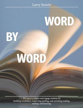 portada Word by Word: 101 Ways to Inspire and Engage Students by Building Vocabulary, Improving Spelling, and Enriching Reading, Writing, an de Larry Swartz(Pembroke Publ) (en Inglés)