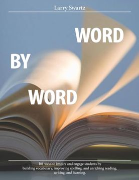 portada Word by Word: 101 Ways to Inspire and Engage Students by Building Vocabulary, Improving Spelling, and Enriching Reading, Writing, an de Larry Swartz(Pembroke Publ) (in English)