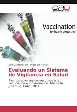 portada Evaluando un Sistema de Vigilancia en Salud: Eventos adversos consecutivos a la vacunación o Inmunización. Isla de la Juventud, Cuba, 2014