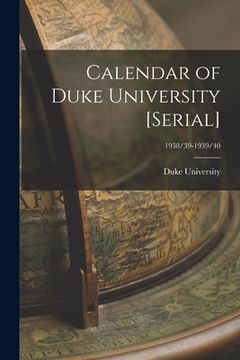 portada Calendar of Duke University [serial]; 1938/39-1939/40 (in English)