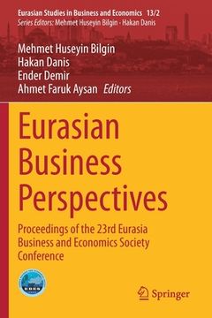 portada Eurasian Business Perspectives: Proceedings of the 23rd Eurasia Business and Economics Society Conference
