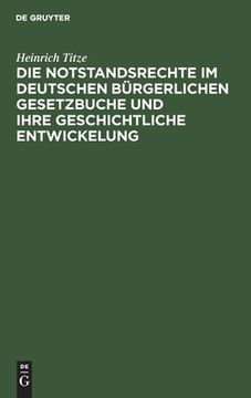 portada Die Notstandsrechte im Deutschen bã Â¼Rgerlichen Gesetzbuche und Ihre Geschichtliche Entwickelung (German Edition) [Hardcover ] (en Alemán)