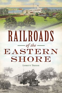 Railroads of the Eastern Shore (Transportation) (en Inglés)