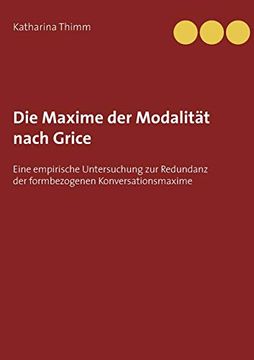 portada Die Maxime der Modalität Nach Grice: Eine Empirische Untersuchung zur Redundanz der Formbezogenen Konversationsmaxime (en Alemán)