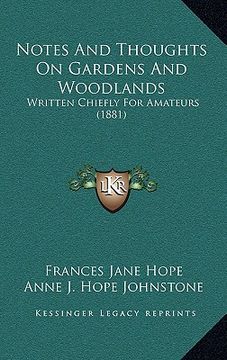 portada notes and thoughts on gardens and woodlands: written chiefly for amateurs (1881) (en Inglés)