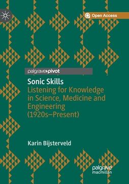 portada Sonic Skills: Listening for Knowledge in Science, Medicine and Engineering (1920s-Present) (en Inglés)