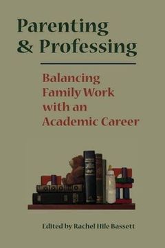 portada Parenting and Professing: Balancing Family Work With an Academic Career (en Inglés)