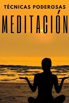 portada Meditacion: TECNICAS PODEROSAS: Las Etapas, Beneficios y Cambios en tu cuerpo de la MEDITACION