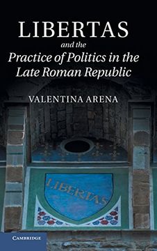 portada Libertas and the Practice of Politics in the Late Roman Republic (en Inglés)