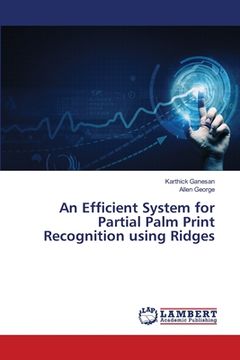 portada An Efficient System for Partial Palm Print Recognition using Ridges (en Inglés)