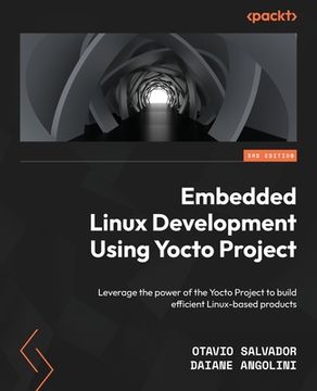 portada Embedded Linux Development Using Yocto Projects - Third Edition: Leverage the power of the Yocto Project to build efficient Linux-based products (en Inglés)