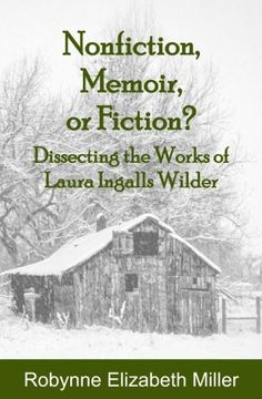 portada Nonfiction, Memoir, or Fiction?: Dissecting the Works of Laura Ingalls Wilder