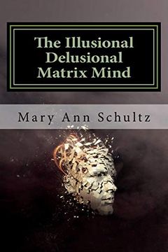 portada The Illusional Delusional Matrix Mind (en Inglés)