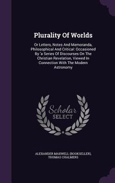 portada Plurality Of Worlds: Or Letters, Notes And Memoranda, Philosophical And Critical: Occasioned By 'a Series Of Discourses On The Christian Re (en Inglés)
