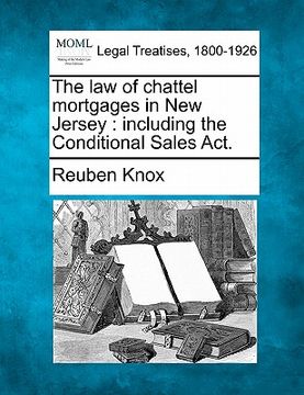 portada the law of chattel mortgages in new jersey: including the conditional sales act.
