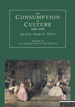 portada The Consumption of Culture 1600-1800: Image, Object, Text (en Inglés)
