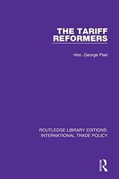 portada The Tariff Reformers (Routledge Library Editions: International Trade Policy) (en Inglés)