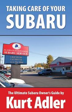 portada Taking Care of Your Subaru: The Ultimate Subaru Owner's Guide (in English)