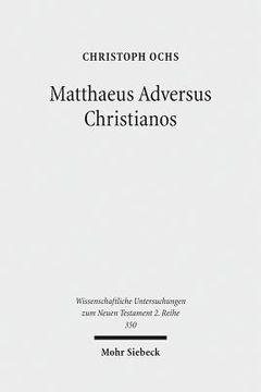 portada Matthaeus Adversus Christianos: The Use of the Gospel of Matthew in Jewish Polemics Against the Divinity of Jesus (en Inglés)