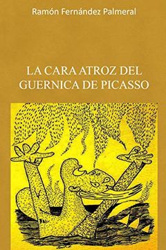 portada La Cara Atroz del Guernica de Picasso (in Spanish)