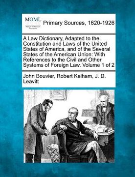 portada a law dictionary, adapted to the constitution and laws of the united states of america, and of the several states of the american union: with refere (en Inglés)