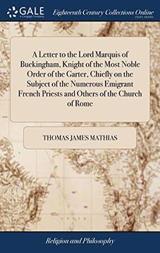 portada A Letter to the Lord Marquis of Buckingham, Knight of the Most Noble Order of the Garter, Chiefly on the Subject of the Numerous Emigrant French Priests and Others of the Church of Rome: Second ed