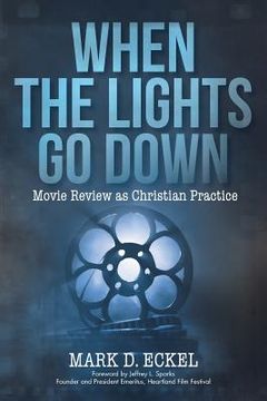 portada When the Lights Go Down: Movie Review as Christian Practice (en Inglés)