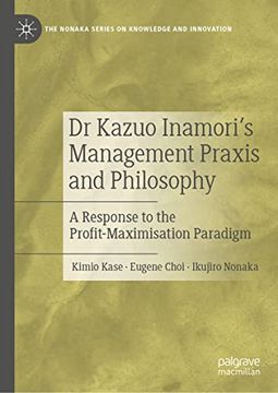 portada Dr Kazuo Inamori's Management Praxis and Philosophy: A Response to the Profit-Maximisation Paradigm (Hardback)