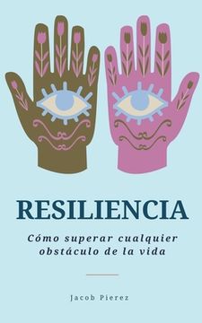 portada Resiliencia: Cómo superar cualquier obstáculo de la vida