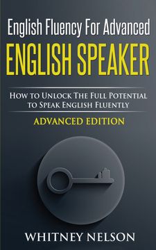 portada English Fluency for Advanced English Speaker: How to Unlock the Full Potential to Speak English Fluently (en Inglés)