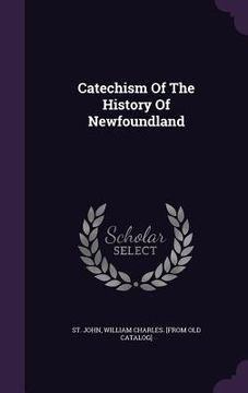 portada Catechism Of The History Of Newfoundland (en Inglés)