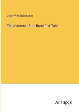 portada The Autocrat of the Breakfast-Table (en Inglés)