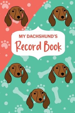 portada My Dachshund's Record Book: Pet Information Book, Dog Training Log, Puppy Vaccine Record, Dachshund Dad, Puppy Shower Gift, Dog Mom Planner (in English)